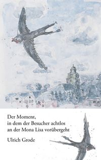 Produktbild: Der Moment, in dem der Besucher achtlos an der Mona Lisa vor&uuml;bergeht
