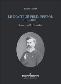 Produktbild: Le docteur F&eacute;lix F&eacute;r&eacute;ol, 1825-1891
