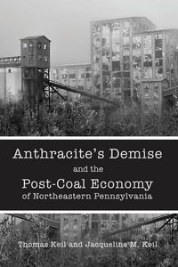 Produktbild: Anthracite's Demise and the Post-Coal Economy of Northeastern Pennsylvania