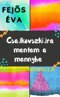 Produktbild: Csajkovszkijra mentem a mennybe