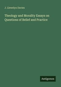 Produktbild: Theology and Morality Essays on Questions of Belief and Practice