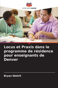 Produktbild: Locus et Praxis dans le programme de r&eacute;sidence pour enseignants de Denver