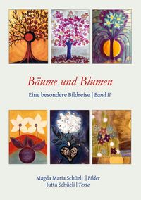 Produktbild: B&auml;ume und Blumen. Eine besondere Bildreise (Bd. II)