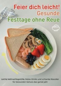 Produktbild: Feier dich leicht! &ndash; Gesunde Festtage ohne Reue
