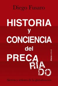 Produktbild: Historia y conciencia del precariado : siervos y se&ntilde;ores de la globalizaci&oacute;n