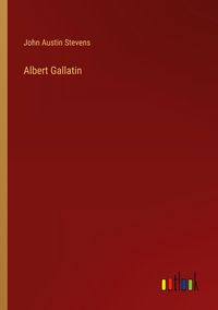 Produktbild: Albert Gallatin