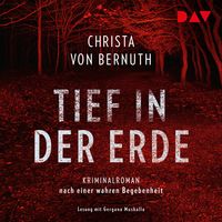 Produktbild: Tief in der Erde. Kriminalroman nach einer wahren Begebenheit