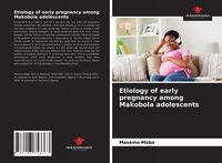 Produktbild: Etiology of early pregnancy among Makobola adolescents