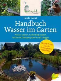 Bild vom Artikel Handbuch Wasser im Garten vom Autor Paula Polak