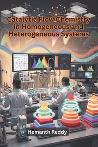 Produktbild: Catalytic Flow Chemistry in Homogeneous and Heterogeneous Systems