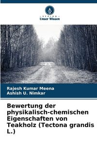 Produktbild: Bewertung der physikalisch-chemischen Eigenschaften von Teakholz (Tectona grandis L.)