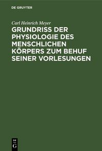 Produktbild: Grundri&szlig; der Physiologie des menschlichen K&ouml;rpers zum Behuf seiner Vorlesungen