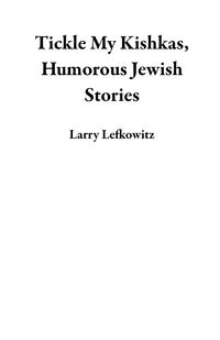 Produktbild: Tickle My Kishkas, Humorous Jewish Stories