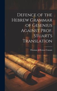 Produktbild: Defence of the Hebrew Grammar of Gesenius Against Prof. Stuart's Translation