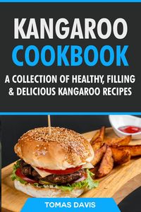 Produktbild: Kangaroo Cookbook: A Collection of Healthy, Filling & Delicious Kangaroo Recipes
