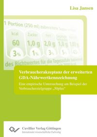 Produktbild: Verbraucherakzeptanz der erweiterten GDA-N&auml;hrwertkennzeichnung. Eine empirische Untersuchung am Beispiel der Verbraucherzielgruppe "50plus"