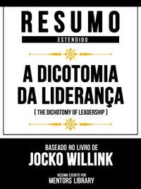 Produktbild: Resumo Estendido - A Dicotomia Da Lideran&ccedil;a (The Dichotomy Of Leadership) - Baseado No Livro De Jocko Willink