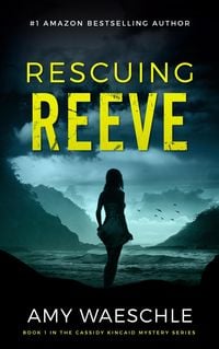 Produktbild: Rescuing Reeve (Cassidy Kincaid series, #1)