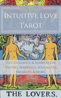 Produktbild: Intuitive Love Tarot - Get Guidance & Answers on Dating, Marriage, Soulmates, Breakups, & More.