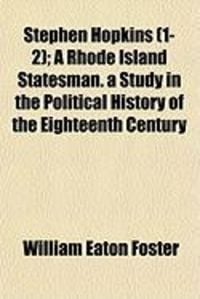 Produktbild: Stephen Hopkins (1-2); A Rhode Island Statesman. a Study in the Political History of the Eighteenth Century