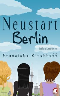 Bild vom Artikel Neustart Berlin: Einfach kompliziert vom Autor Franziska Kirchhoff