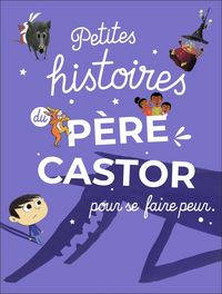 Produktbild: Petites histoires du P&egrave;re Castor pour se faire peur