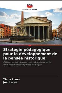 Produktbild: Strat&eacute;gie p&eacute;dagogique pour le d&eacute;veloppement de la pens&eacute;e historique