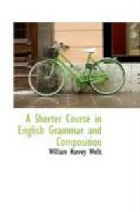Produktbild: A Shorter Course in English Grammar and Composition