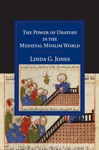 Produktbild: The Power of Oratory in the Medieval Muslim World