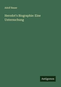 Produktbild: Herodot's Biographie: Eine Untersuchung