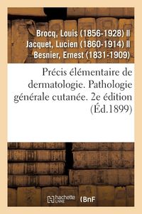 Produktbild: Pr&eacute;cis &Eacute;l&eacute;mentaire de Dermatologie. Pathologie G&eacute;n&eacute;rale Cutan&eacute;e. 2e &Eacute;dition