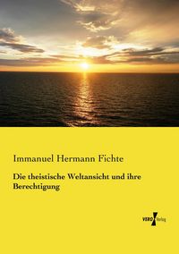 Produktbild: Die theistische Weltansicht und ihre Berechtigung