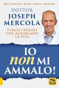 Produktbild: Io non mi ammalo! 9 facili regole che allungano la vita