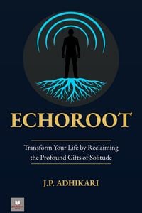 Produktbild: Echoroot: Transform Your Life by Reclaiming the Profound Gifts of Solitude