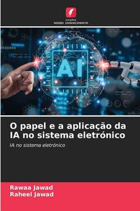 Produktbild: O papel e a aplica&ccedil;&atilde;o da IA no sistema eletr&oacute;nico
