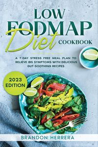 Produktbild: Low Fodmap Diet Cookbook: A 7-Day Stress Free Meal Plan To Relieve IBS Symptoms with Delicious Gut-Soothing Recipes