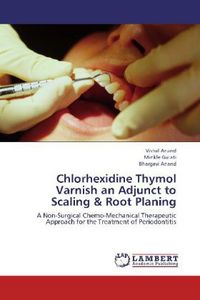 Produktbild: Anand, V: Chlorhexidine Thymol Varnish an Adjunct to Scaling