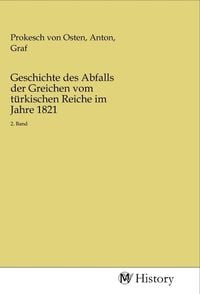 Produktbild: Geschichte des Abfalls der Greichen vom t&uuml;rkischen Reiche im Jahre 1821