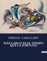 Produktbild: M&aacute;s Largo Es El Tiempo Que La Fortuna