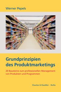 Bild vom Artikel Grundprinzipien des Produktmarketings. vom Autor Werner Pepels