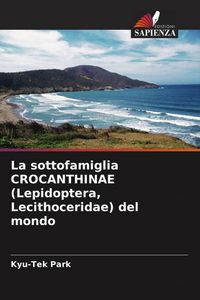 Produktbild: La sottofamiglia CROCANTHINAE (Lepidoptera, Lecithoceridae) del mondo