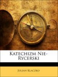 Produktbild: Klaczko, J: Pol-Katechizm Nie-Rycerski