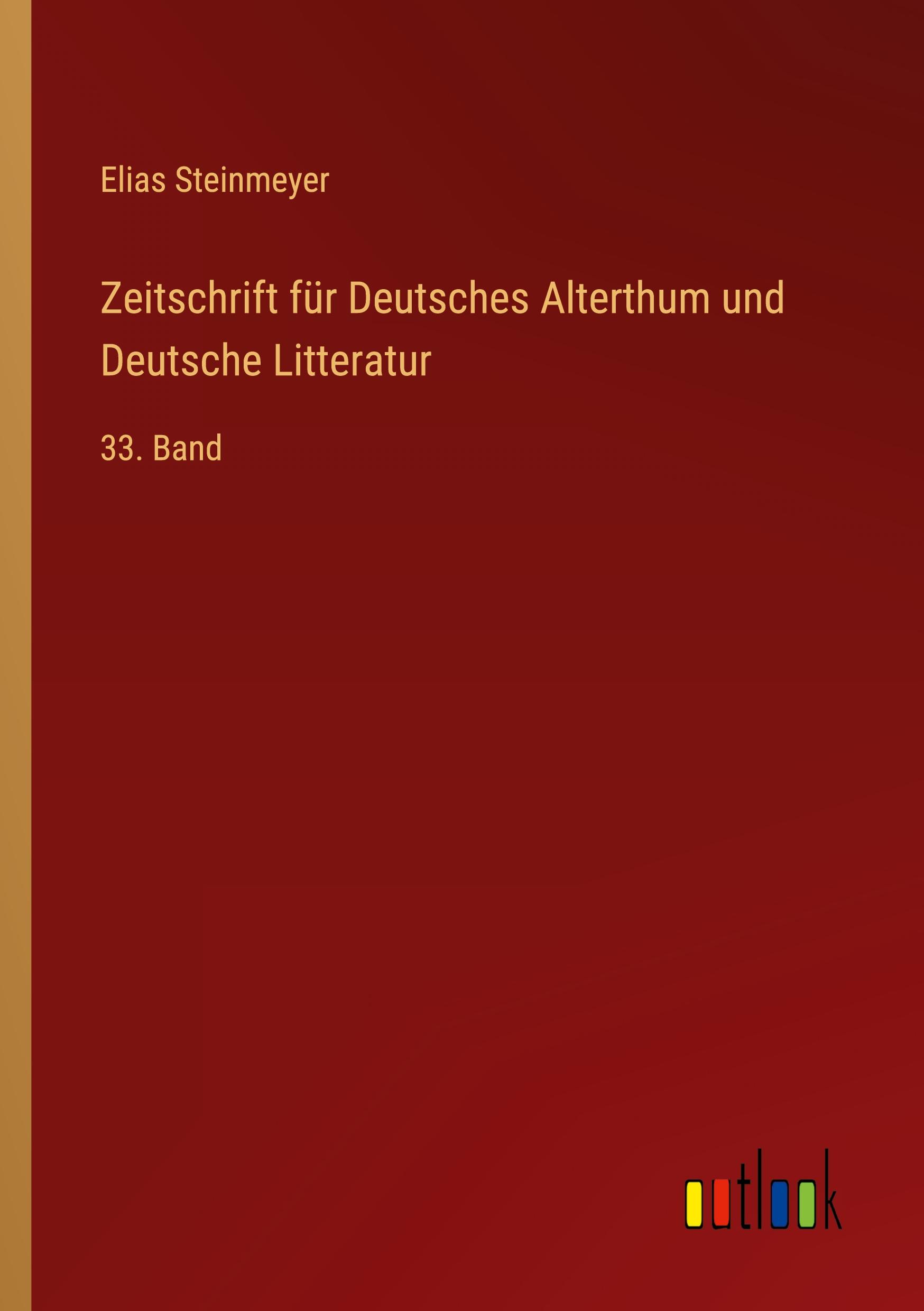 Bild vom Artikel Zeitschrift für Deutsches Alterthum und Deutsche Litteratur vom Autor Elias Steinmeyer