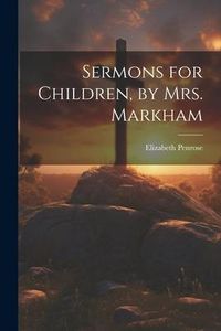 Produktbild: Sermons for Children, by Mrs. Markham