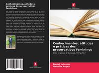 Produktbild: Conhecimentos, atitudes e pr&aacute;ticas dos preservativos femininos