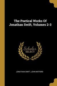 Produktbild: The Poetical Works Of Jonathan Swift, Volumes 2-3