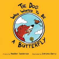 Produktbild: The Dog Who Wanted to Be a Butterfly