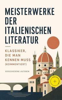 Produktbild: Meisterwerke der italienischen Literatur - Klassiker, die man kennen muss (Kommentiert)