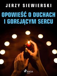 Produktbild: Opowiesc o duchach i gorejacym sercu