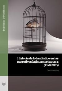 Produktbild: Historia de lo fant&aacute;stico en las narrativas latinoamericanas. II, (1940-2023)